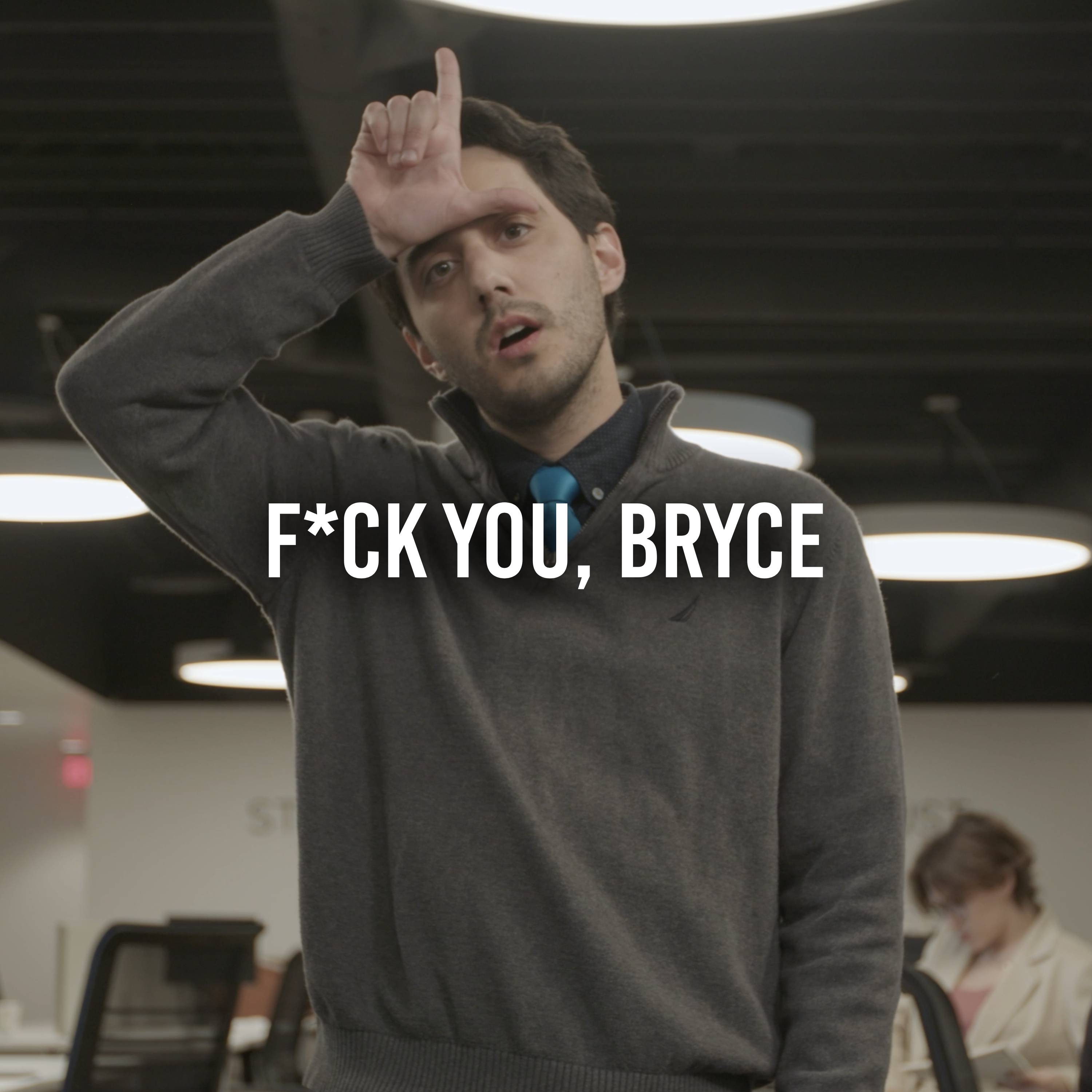 F*CK YOU, BRYCE